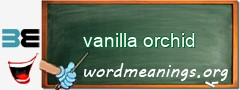 WordMeaning blackboard for vanilla orchid